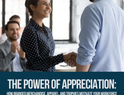 The Power of Appreciation: How Branded Merchandise, Apparel, and Trophies Motivate Your Workforce