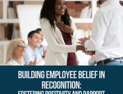 Building Employee Belief in Recognition: Fostering Positivity and Rapport